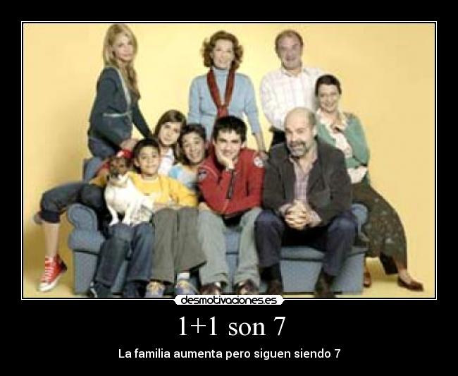 1+1 son 7 - La familia aumenta pero siguen siendo 7
