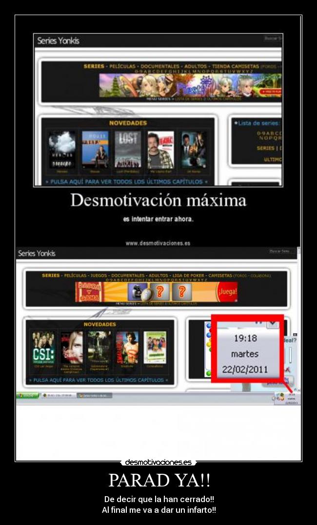 PARAD YA!! - De decir que la han cerrado!!
Al final me va a dar un infarto!!