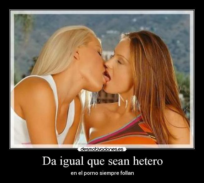 Da igual que sean hetero -