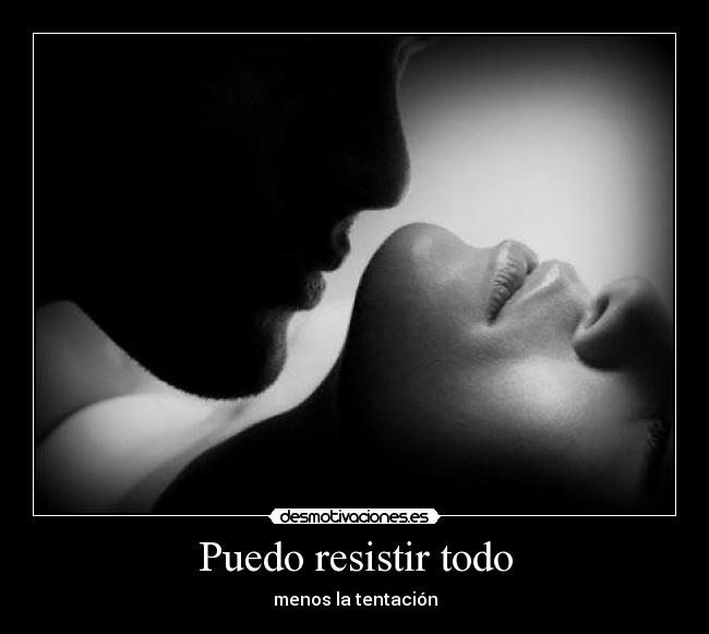 Puedo resistir todo -