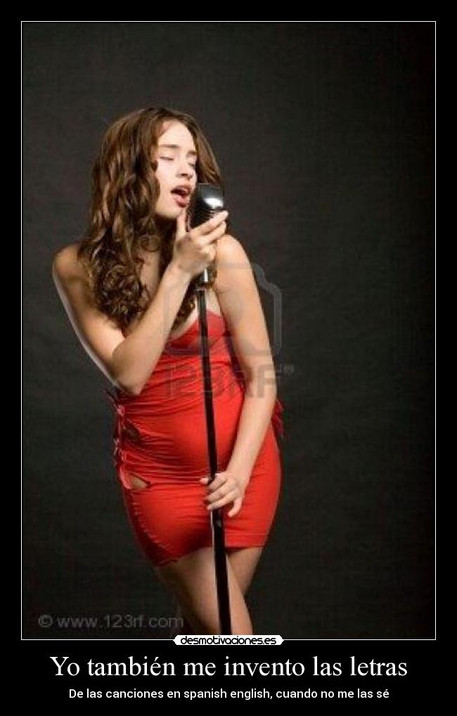 Yo también me invento las letras - De las canciones en spanish english, cuando no me las sé