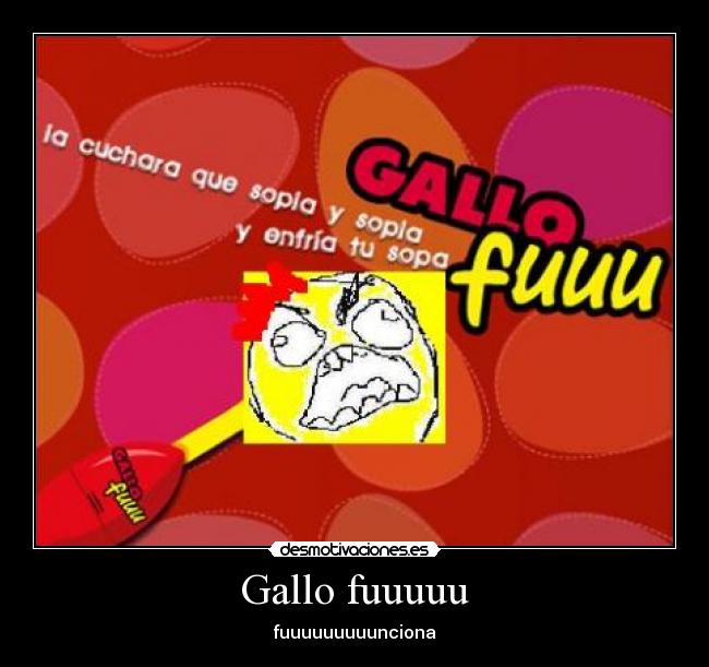 Gallo fuuuuu - fuuuuuuuuunciona