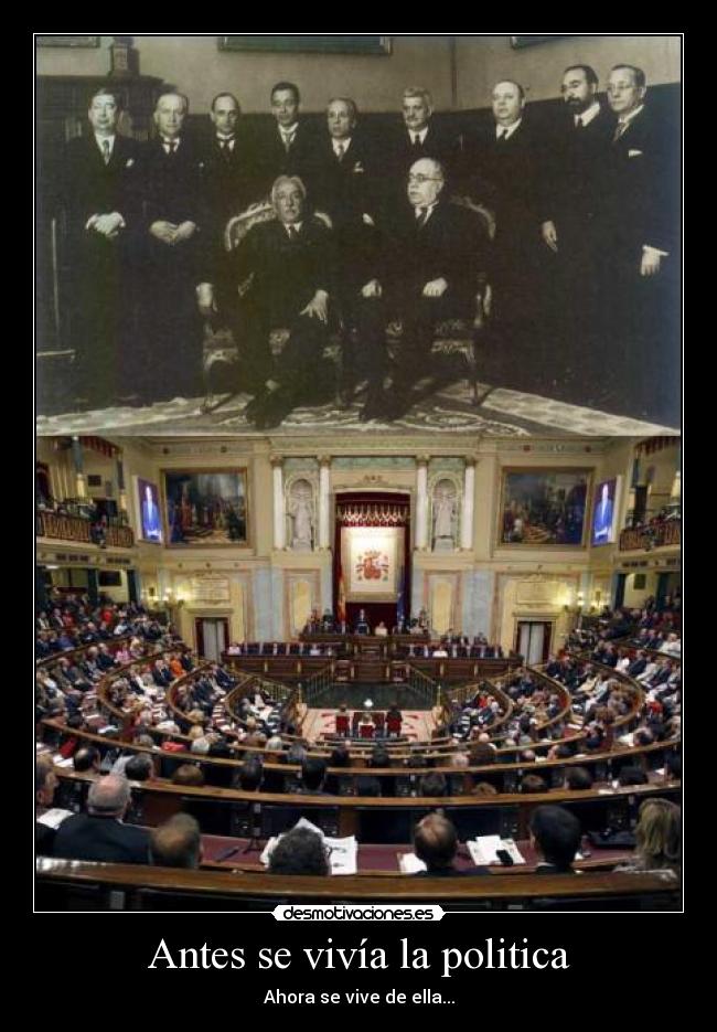 Antes se vivía la politica - Ahora se vive de ella...