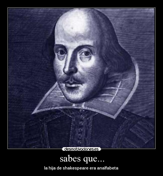 sabes que... - la hija de shakespeare era analfabeta 