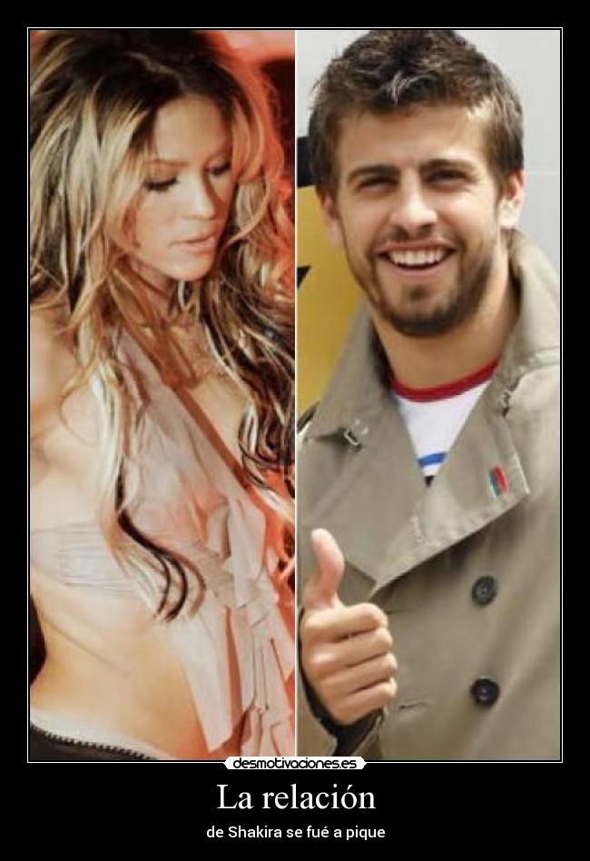 La relación - de Shakira se fué a pique