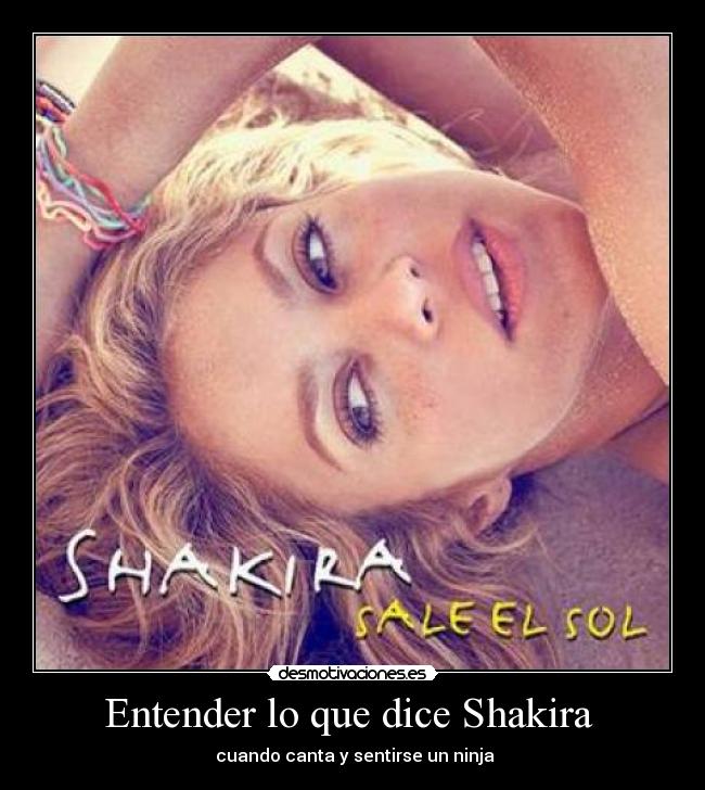 Entender lo que dice Shakira - cuando canta y sentirse un ninja