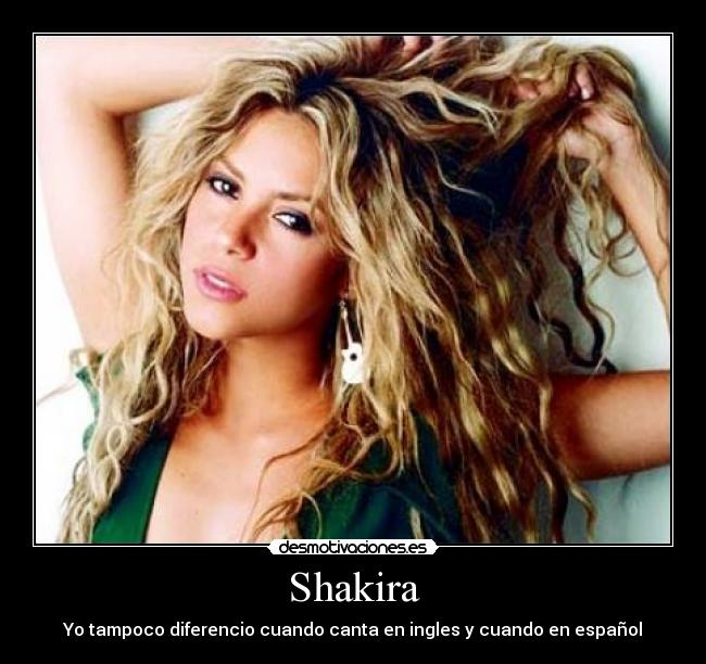 Shakira - Yo tampoco diferencio cuando canta en ingles y cuando en español