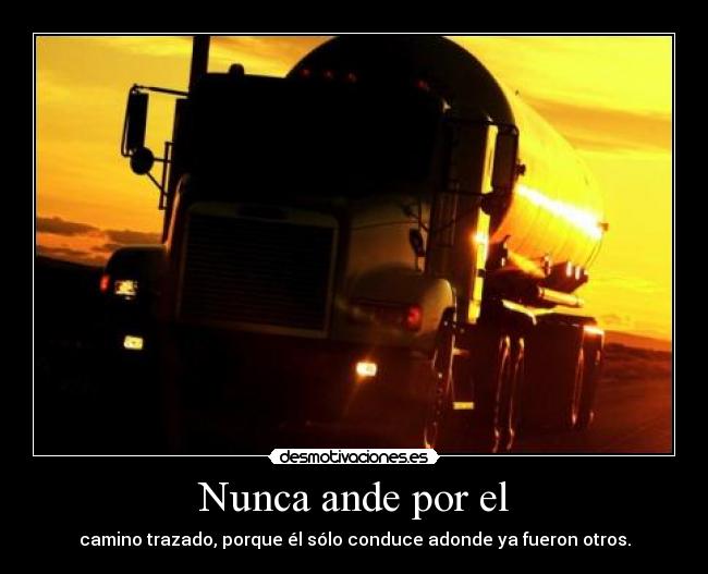 Nunca ande por el -