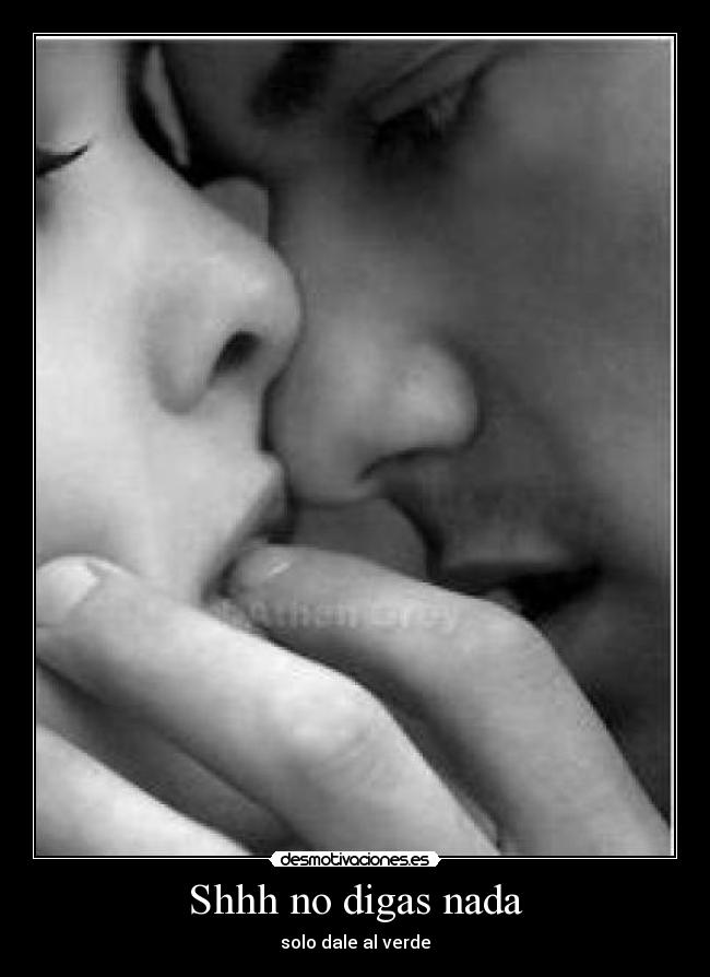 Shhh no digas nada -