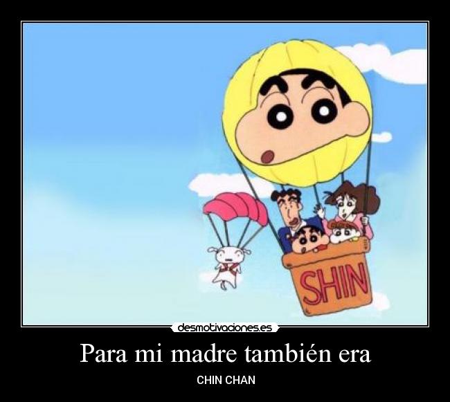 Para mi madre también era - CHIN CHAN
