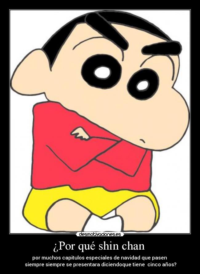¿Por qué shin chan -