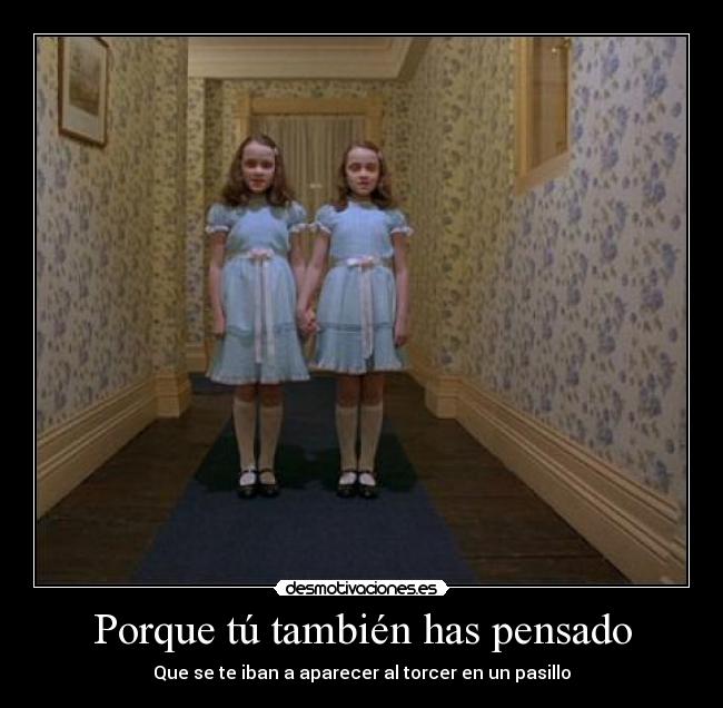 Porque tú también has pensado -