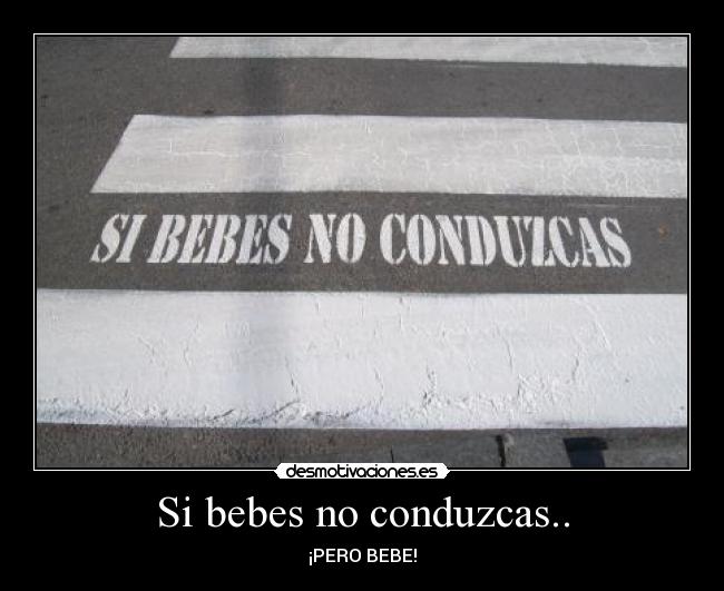 Si bebes no conduzcas.. -