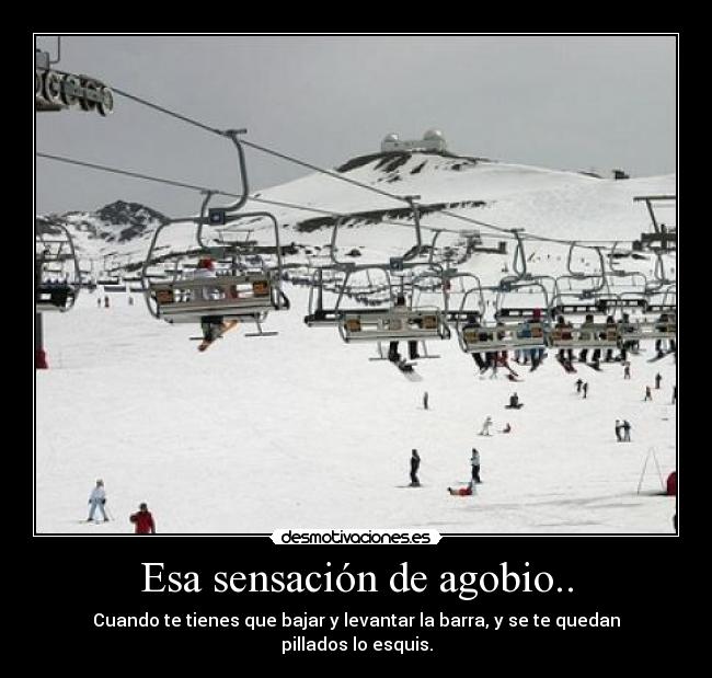 Esa sensación de agobio.. - 