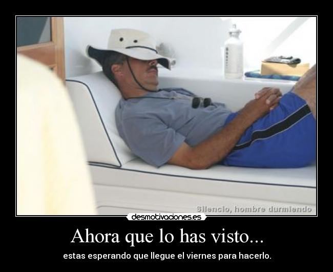 Ahora que lo has visto... -