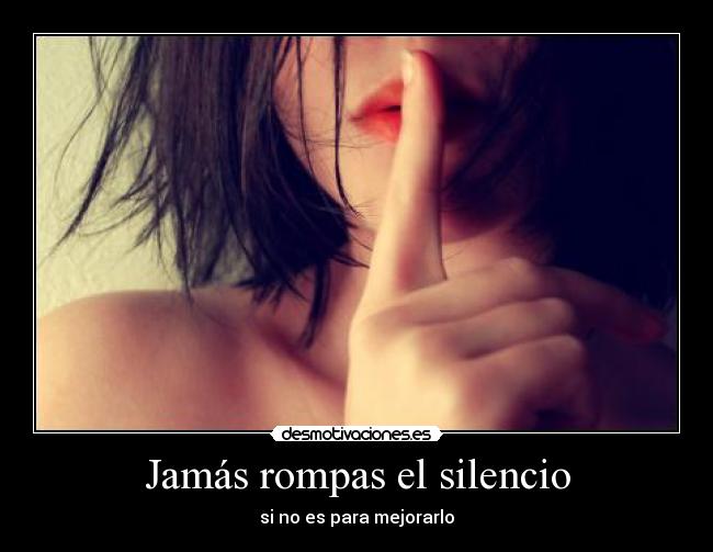 Jamás rompas el silencio - 