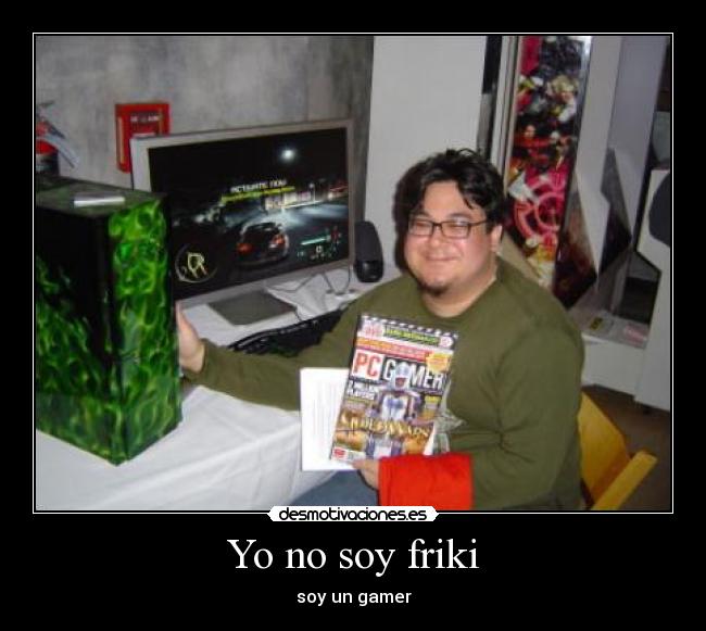 Yo no soy friki - soy un gamer