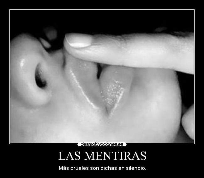 LAS MENTIRAS - Más crueles son dichas en silencio.