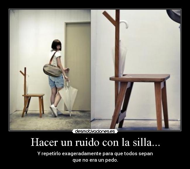 Hacer un ruido con la silla... - 