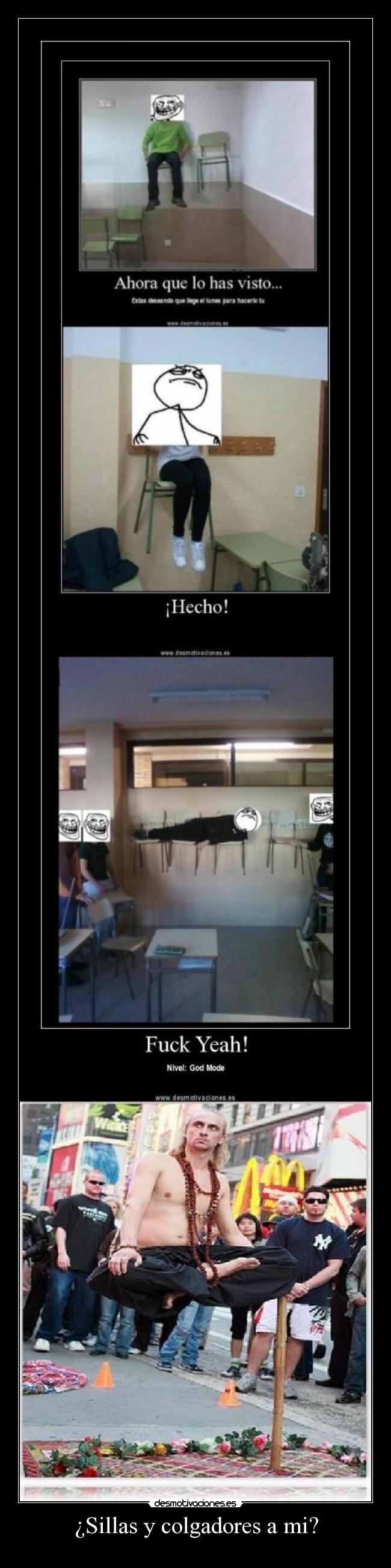 ¿Sillas y colgadores a mi? -