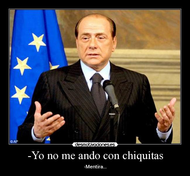 -Yo no me ando con chiquitas - -Mentira...