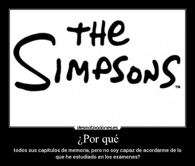 ¿Por qué - todos sus capítulos de memoria, pero no soy capaz de acordarme de lo
que he estudiado en los examenes?