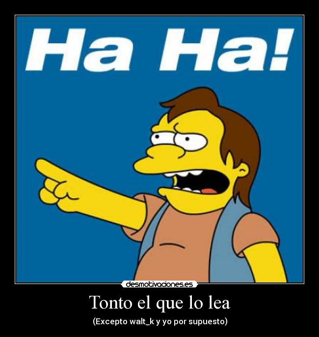 Tonto el que lo lea -