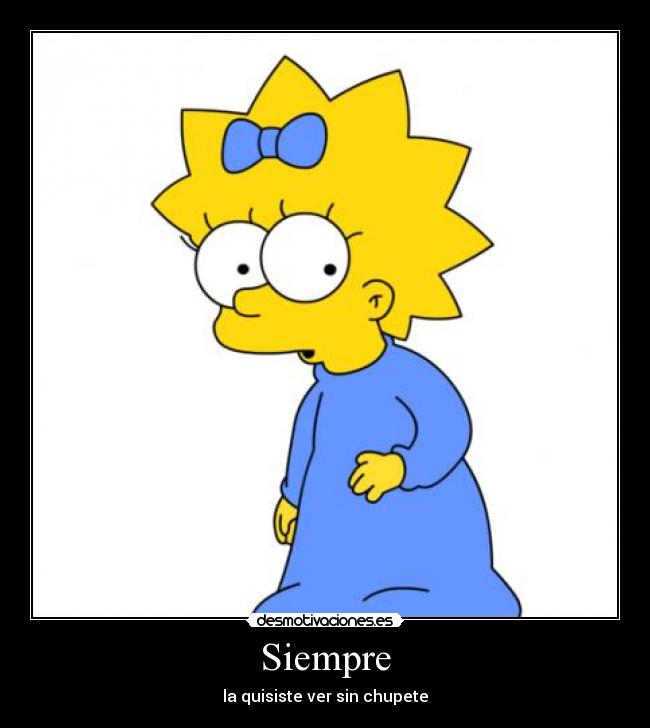carteles los simpsons chuepete simepre magie maggie desmotivaciones