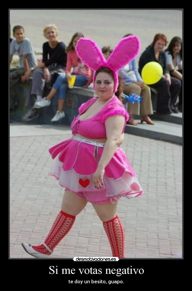 Si me votas negativo -