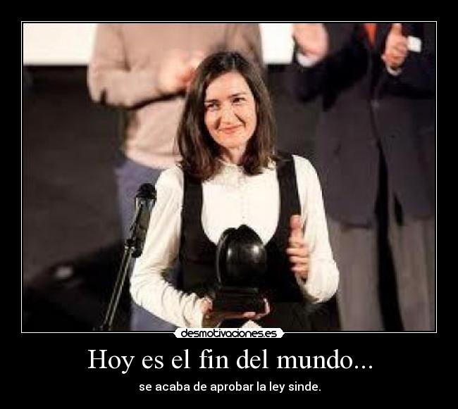 Hoy es el fin del mundo... - se acaba de aprobar la ley sinde.