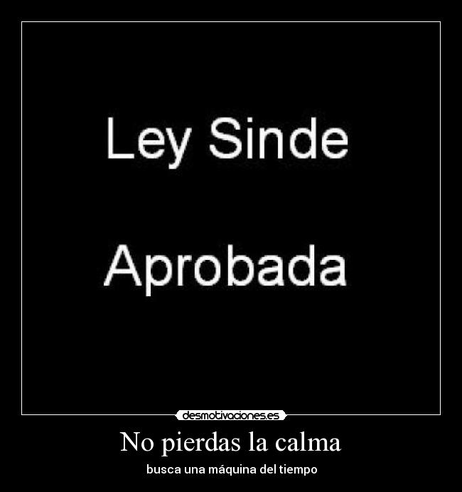 carteles sinde calma ley tiempo desmotivaciones