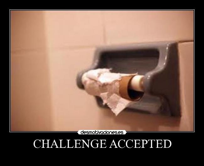 CHALLENGE ACCEPTED - 