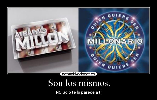 Son los mismos. -