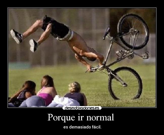Porque ir normal -