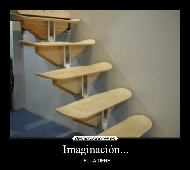 Imaginación... - ...ÉL LA TIENE