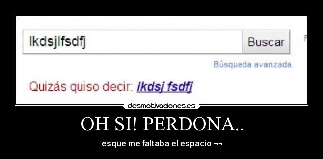 OH SI! PERDONA.. - esque me faltaba el espacio ¬¬