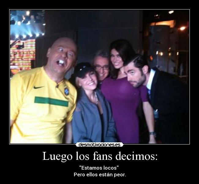 Luego los fans decimos: - 