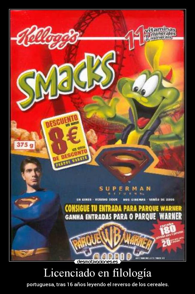 Licenciado en filología - portuguesa, tras 16 años leyendo el reverso de los cereales.