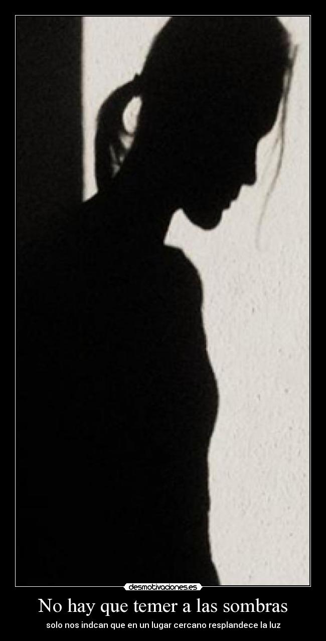 No hay que temer a las sombras -