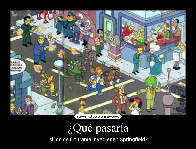 ¿Qué pasaría - si los de futurama invadiesen Springfield?