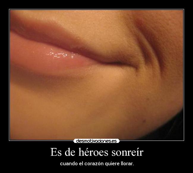 Es de héroes sonreír -