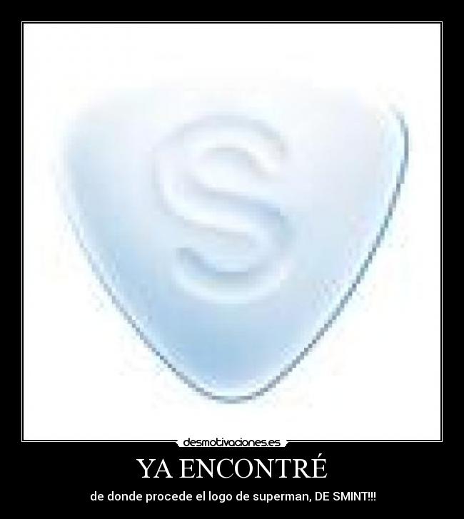 YA ENCONTRÉ - de donde procede el logo de superman, DE SMINT!!!