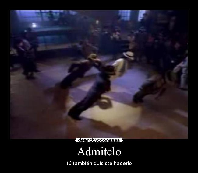 carteles admitelo tambien quisiste hacerlo mj michaelsmooth desmotivaciones