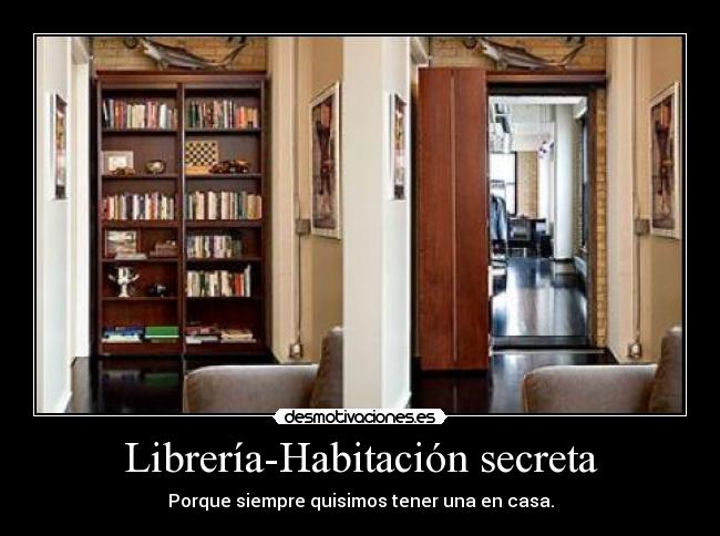 Librería-Habitación secreta - Porque siempre quisimos tener una en casa.