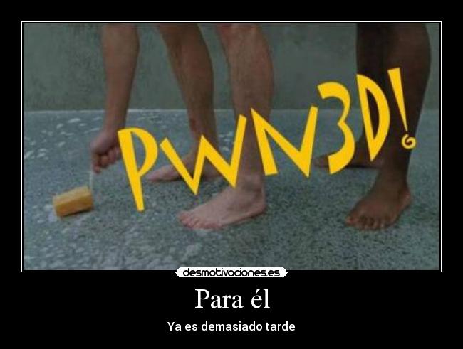 Para él - Ya es demasiado tarde