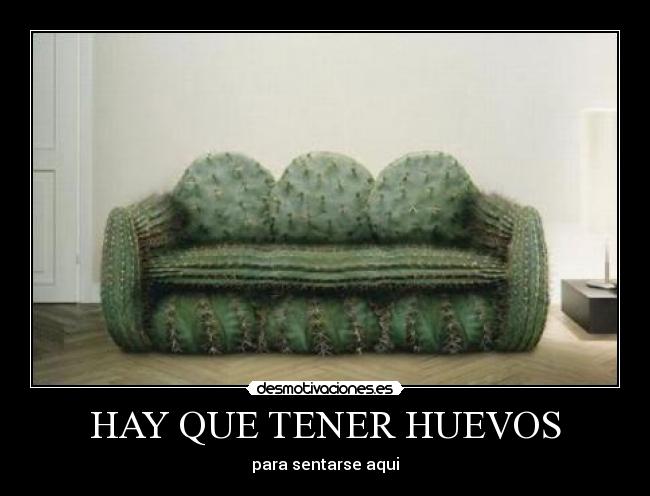 HAY QUE TENER HUEVOS -