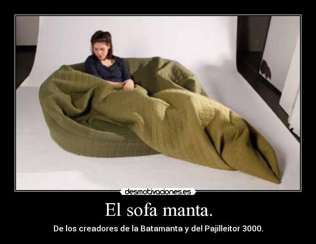 El sofa manta. - De los creadores de la Batamanta y del Pajilleitor 3000.