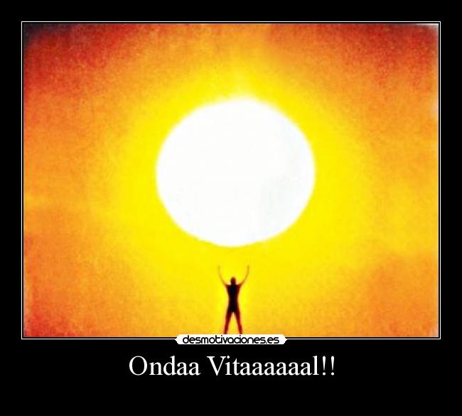 Ondaa Vitaaaaaal!! - 