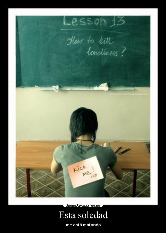 Esta soledad - me está matando