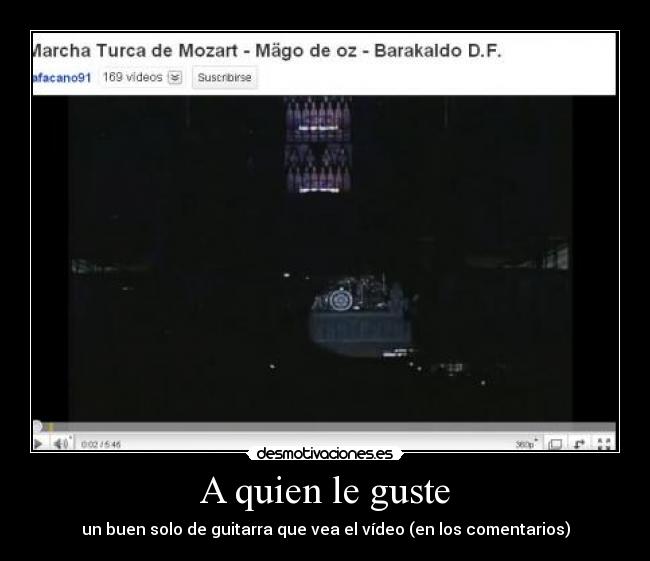 A quien le guste - un buen solo de guitarra que vea el vídeo (en los comentarios)